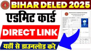 Bihar Deled Admit Card 2025 (Out) : Download Bihar Deled Entrance Test Admit Card 2025 bihar deled admit card 2025