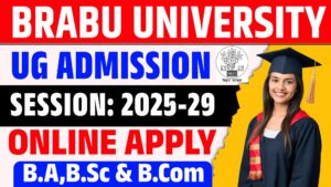 BRABU UG Admission 2025-29 : Online (Started) Apply Online, Documents & Fee Last Date 2025 BRABU UG Admission 2025-29