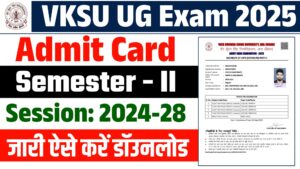 VKSU UG Semester 2 Admit Card 2024-28 (Out) - सेमेस्टर 2 का एडमिट कार्ड जारी, ऐसे करें डॉउनलोड VKSU UG Semester 2 Admit Card 2024-28