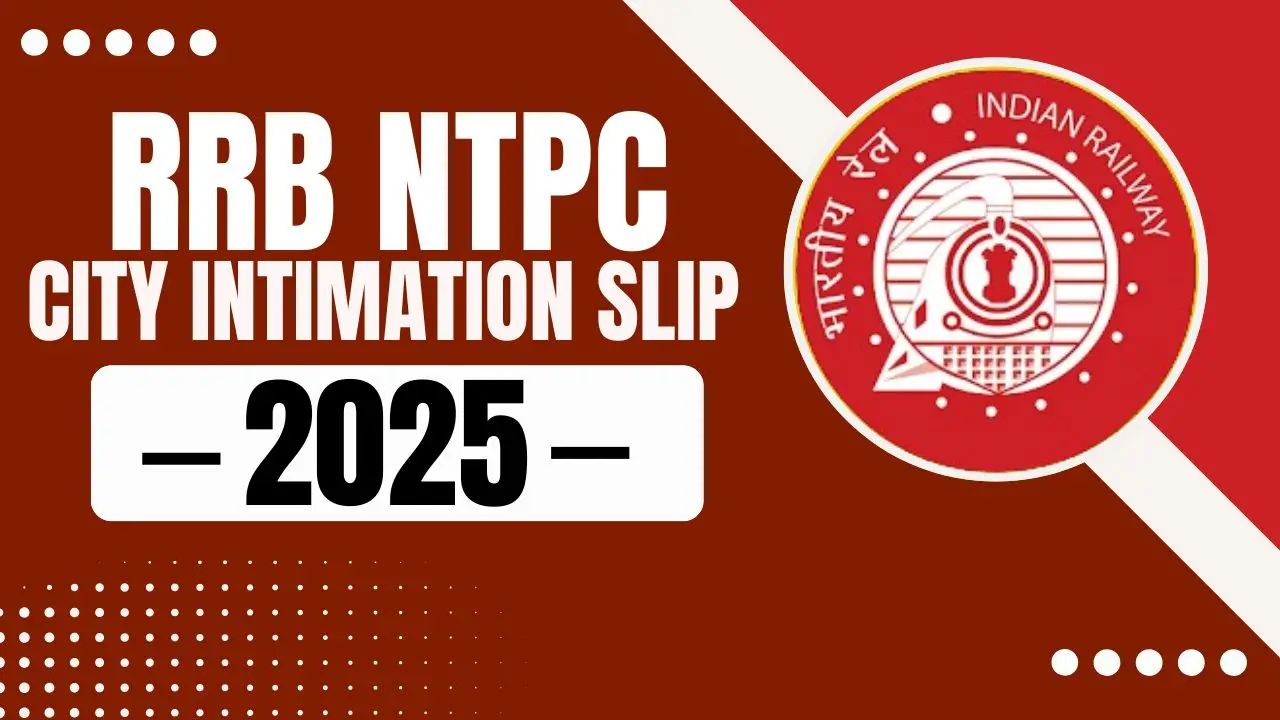 RRB NTPC Exam City Intimation Slip 2025
